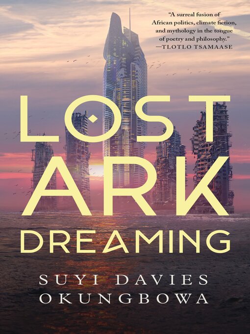 Title details for Lost Ark Dreaming by Suyi Davies Okungbowa - Available